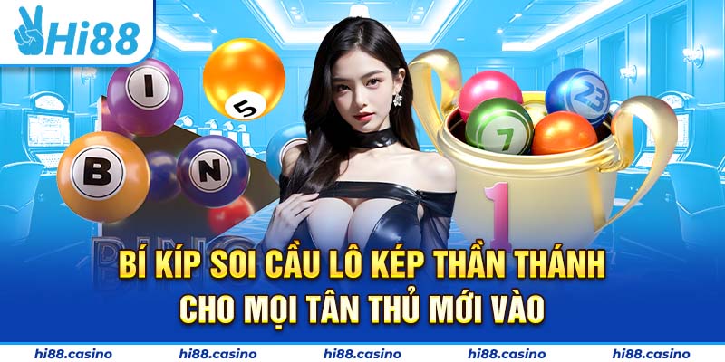 Bí Kíp Soi Cầu Lô Kép Thần Thánh Cho Mọi Tân Thủ Mới Vào